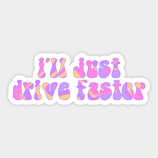 F1 Quote "I'll just drive faster" Sticker